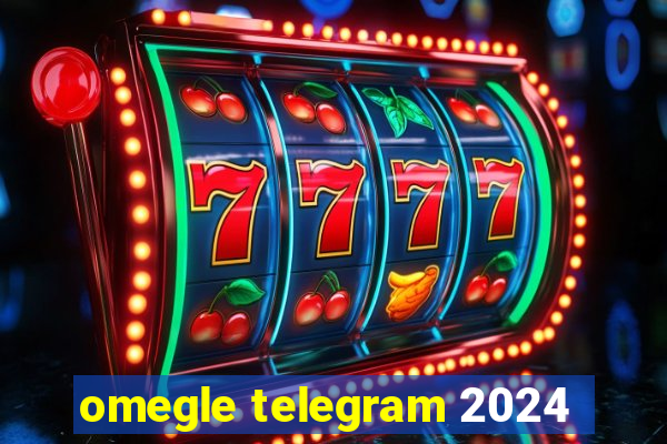 omegle telegram 2024